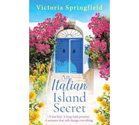 An Italian Island Secret: An escapist, romantic read, full of secrets and sunshine, from Victoria Springfield