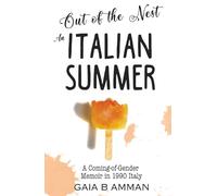 An Italian Summer: A Coming-of-Gender Memoir in 1990 Italy (The Italian Saga)
