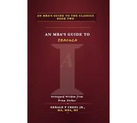 An MBA's Guide to Dracula:: Untapped Wisdom from Bram Stoker (An MBA's Guide to the Classics)