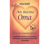 An meine Oma - Weil du wundervoll bist: 100 liebevolle Botschaften zum Verschenken | Geschenkbuch zu Geborgenheit, Erinnerungen & Dankbarkeit | zu ... oder einfach so das ideale Geschenk
