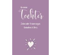 An meine Tochter: Zeilen voller Erinnerungen, Gedanken & Herz (Erinnerungsbuch)