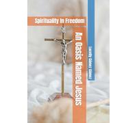 An Oasis Named Jesus: Spirituality In Freedom