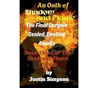 An Oath of Shadow and Flame: The Final Bargain Sealed, Destiny Awaits