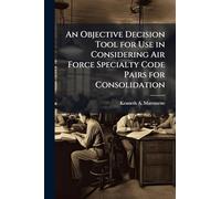 An Objective Decision Tool for Use in Considering Air Force Specialty Code Pairs for Consolidation