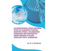 An Observational Cross Sectional Study on Pulmonary Function, Oxidative Stress, Inflammatory Biomarkers and Genotoxicity Among Workers in Silver Jewellery Units, Coimbatore