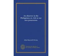 An observer in the Philippines; or, Life in our new possessions