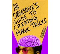An Obsessive's Guide to Creating Magic Tricks- Lecture Notes* by Annanya George: *But nobody asked me to Lecture