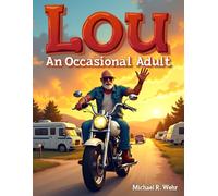 An Occasional Adult: A Funny and Heartwarming Story About RV Life, Motorcycle Adventures, Friendship, and the Joy of Growing Older Without Growing Up