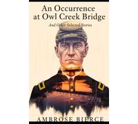 An Occurrence at Owl Cr ridge And Other Selected Stories
