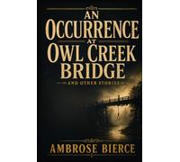 AN OCCURRENCE AT OWL CR RIDGE AND OTHER STORIES