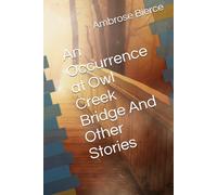 An Occurrence at Owl Creek Bridge And Other Stories