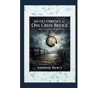 An Occurrence at Owl Cr ridge And Other Stories