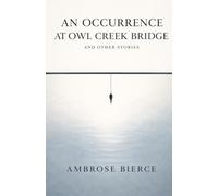 AN OCCURRENCE AT OWL CR RIDGE AND OTHER STORIES