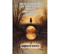 An Occurrence at Owl Creek Bridge And Other Stories