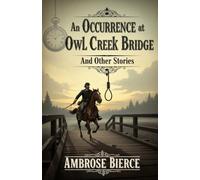 An Occurrence at Owl Creek Bridge And Other Stories