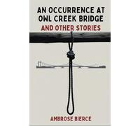 An Occurrence at Owl Creek Bridge: And Other Stories