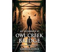 An Occurrence at Owl Creek Bridge And Other Stories
