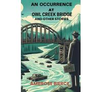 An Occurrence at Owl Creek Bridge And Other Stories