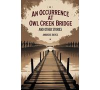 An Occurrence at Owl Creek Bridge And Other Stories