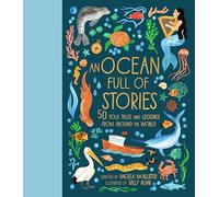 An Ocean Full of Stories: 50 Folk Tales and Legends from Around the World (World Full of...)