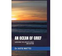 AN OCEAN OF GRIEF: SURVIVING THE LOSS OF A CHILD 2ND EDITION
