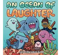 An Ocean of Laughter: Fun, Cute and Magical Coloring Jokes Book for Kids Ages 4-10
