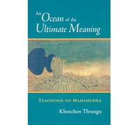 An Ocean of the Ultimate Meaning: Teachings on Mahamudra