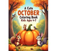 An October Coloring Book with Pumpkins, Leaves, and Fall Friends for Kids Ages 4-7: The Perfect Fall Gift for Hours of Fun and Creativity