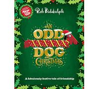 An Odd Dog Christmas: A festive illustrated children’s story from the award-winning creator of the internet sensation Draw with Rob!