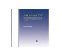 An Ode Read August 15 1907: At the Dedication of the Monument Erected at Gloucester, Massachusetts, in Commemoration of the Founding of the ... in the Year Sixteen Hundred & Twenty-Three,