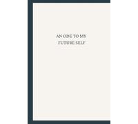 An Ode To My Future Self