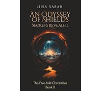An Odyssey of Shields: Secrets Revealed (The Five-fold Chronicles)
