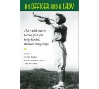 An Officer and a Lady: The World War II Letters of Lt. Col. Betty Bandel, Women's Army Corps