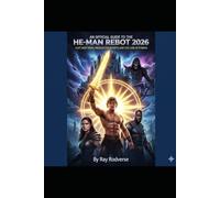 An official Guide to the He-Man Reboot 2026 -: Cast Deep Dives, Production Secrets, and the Lore of Eternia (MOVIE GUIDES)