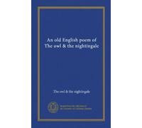 An old English poem of The owl & the nightingale