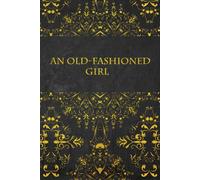 AN OLD-FASHIONED GIRL: illustrated