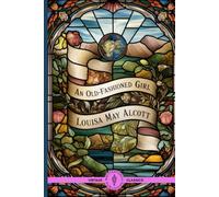 An Old-Fashioned Girl: The Transformative Journey to Love, Honor, and Authentic Living