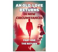 AN OLD LOVE RETURNS IN NEW CIRCUMSTANCES