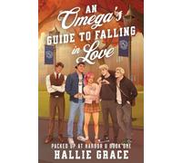 An Omega's Guide to Falling in Love: A Cozy College Omegaverse: 1 (Packed Up at Harbor U)