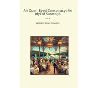 An Open-Eyed Conspiracy; An Idyl of Saratoga (Classic Books)