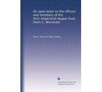An open letter to the officers and members of the Anti-imperialist league from Dean C. Worcester