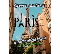 An open window in PARIS is all the world I need 2027 Calenda r: Beautiful Landmarks & City Views of Paris, France | 16-Month (September 2026 - December 2027)