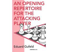 An Opening Repertoire for the Attacking Player (Cadogan Chess Books)