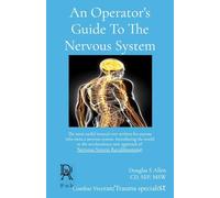 An Operator's Guide To The Nervous System: The most useful manual ever written for anyone who owns a nervous system. Introducing the world to the ... Nervous System Recalibration(c): 1 (Warrior)