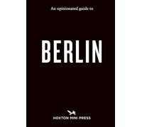 An Opinionated Guide to Berlin