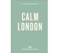 An Opinionated Guide To Calm London