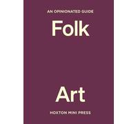 An Opinionated Guide to Folk Art