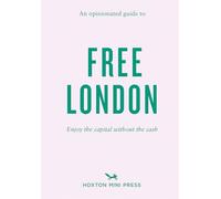 An Opinionated Guide to Free London: Enjoy the Capital Without the Cash