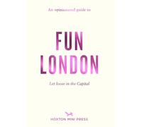 An Opinionated Guide to Fun London