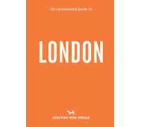 An Opinionated Guide to London